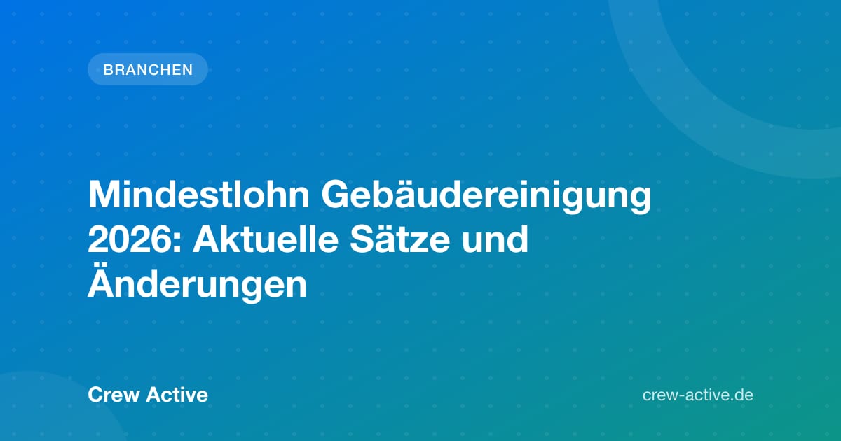 Mindestlohn Gebäudereinigung 2026: Aktuelle Sätze und Änderungen