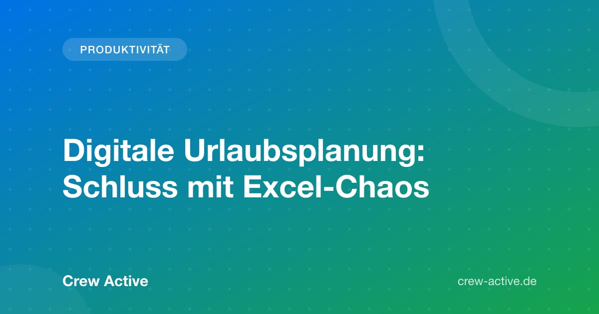 Digitale Urlaubsplanung: Schluss mit Excel-Chaos