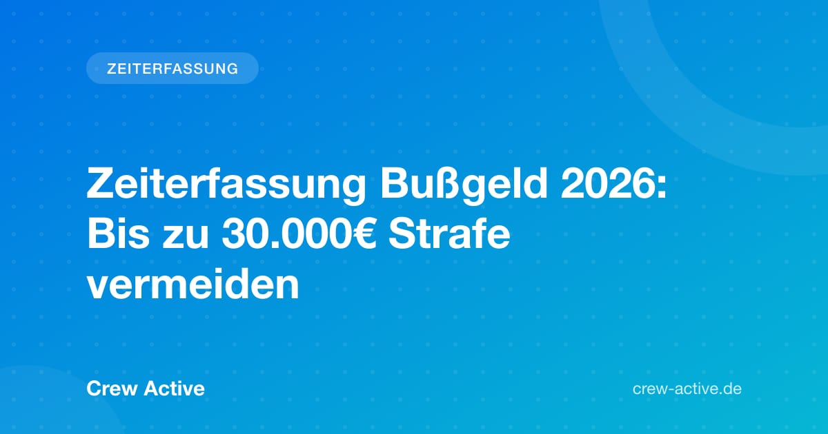 Zeiterfassung Bußgeld 2026: Bis zu 30.000€ Strafe vermeiden