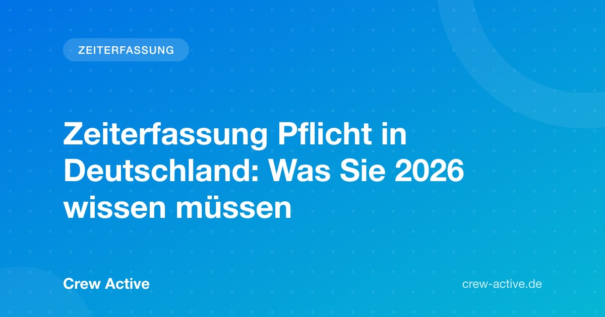 Zeiterfassung Pflicht in Deutschland: Was Sie 2026 wissen müssen
