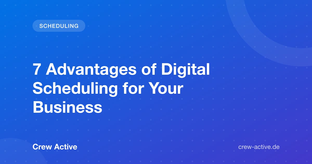 7 Advantages of Digital Scheduling for Your Business