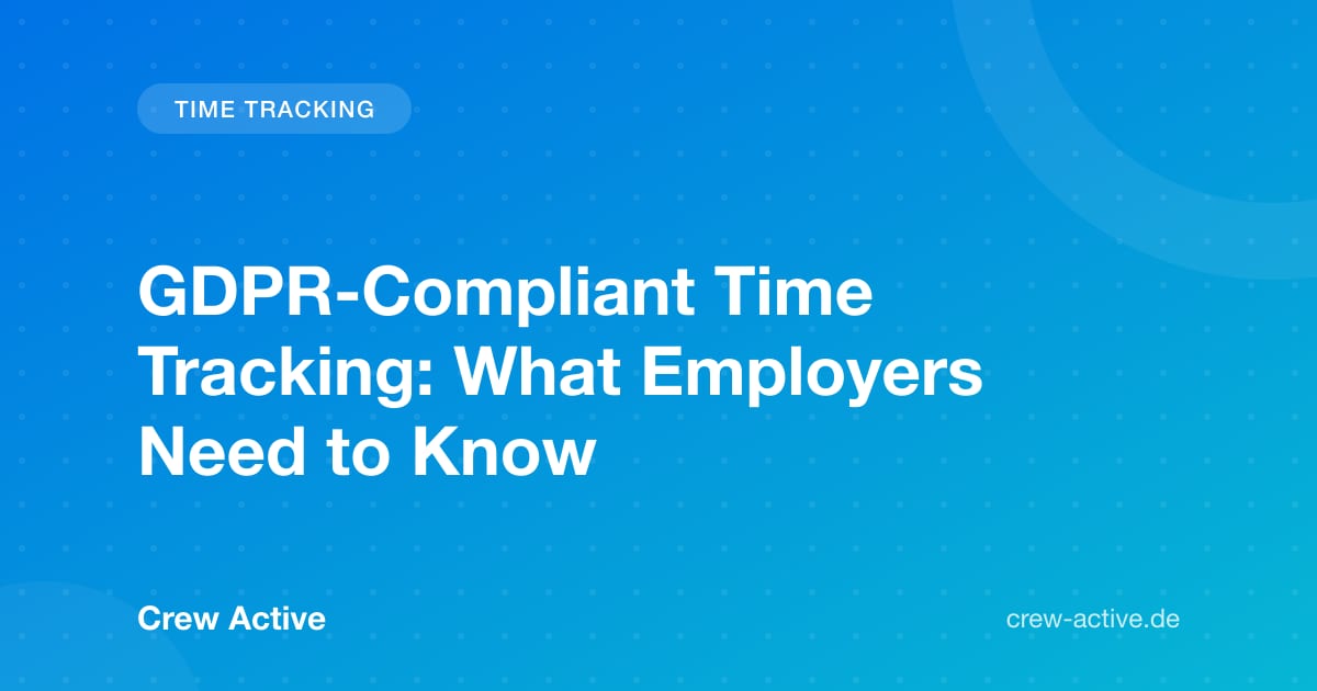 GDPR-Compliant Time Tracking: What Employers Need to Know