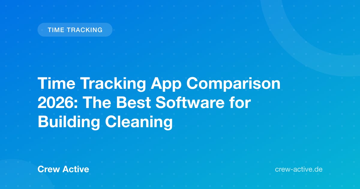 Time Tracking App Comparison 2026: The Best Software for Building Cleaning