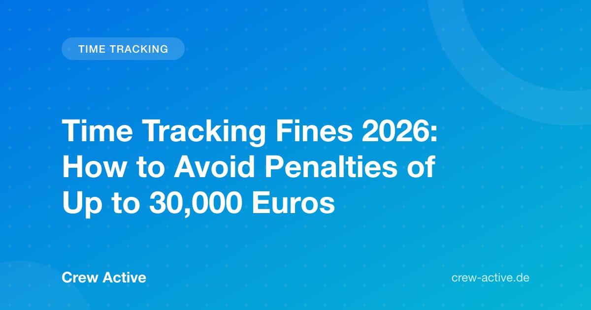 Time Tracking Fines 2026: How to Avoid Penalties of Up to 30,000 Euros