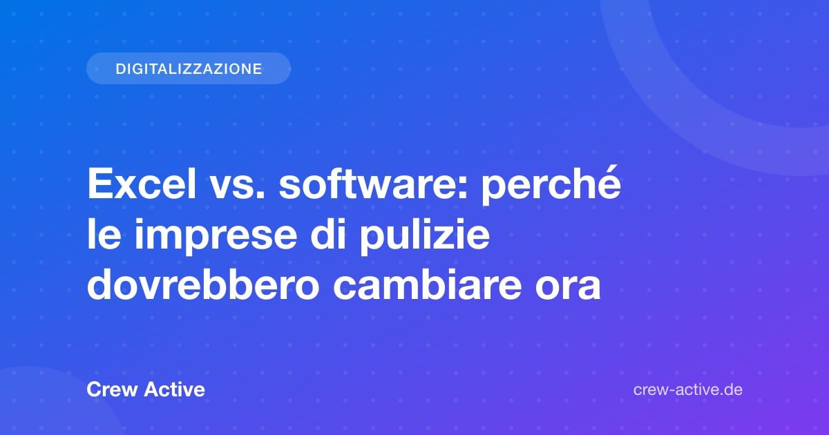 Excel vs. software: perché le imprese di pulizie dovrebbero cambiare ora