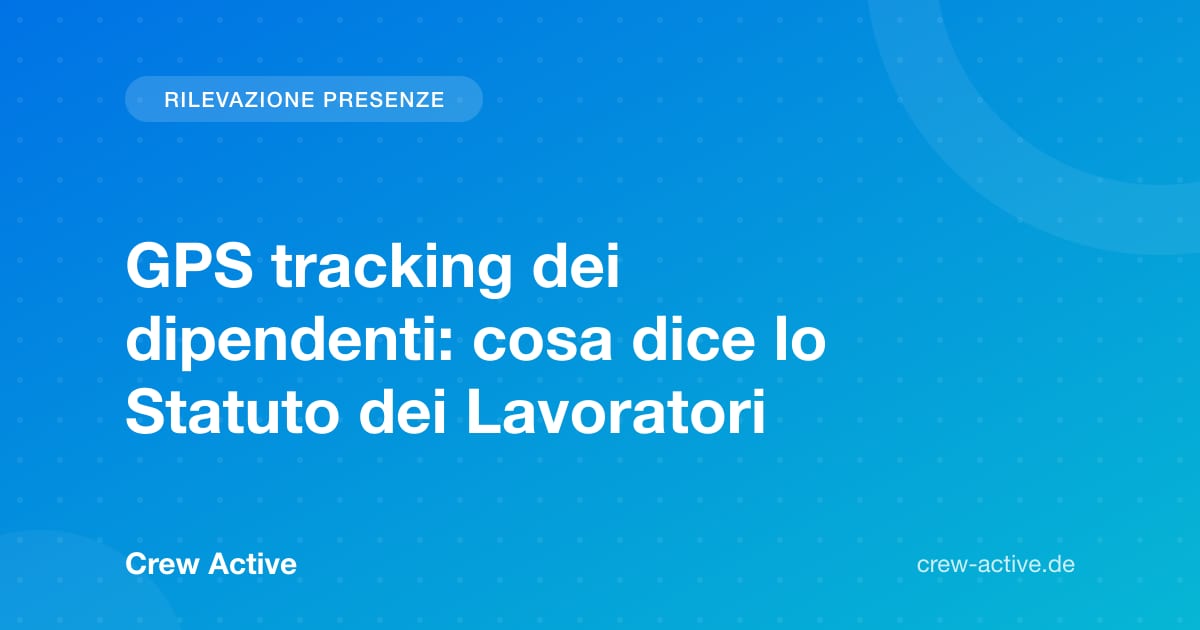 GPS tracking dei dipendenti: cosa dice lo Statuto dei Lavoratori