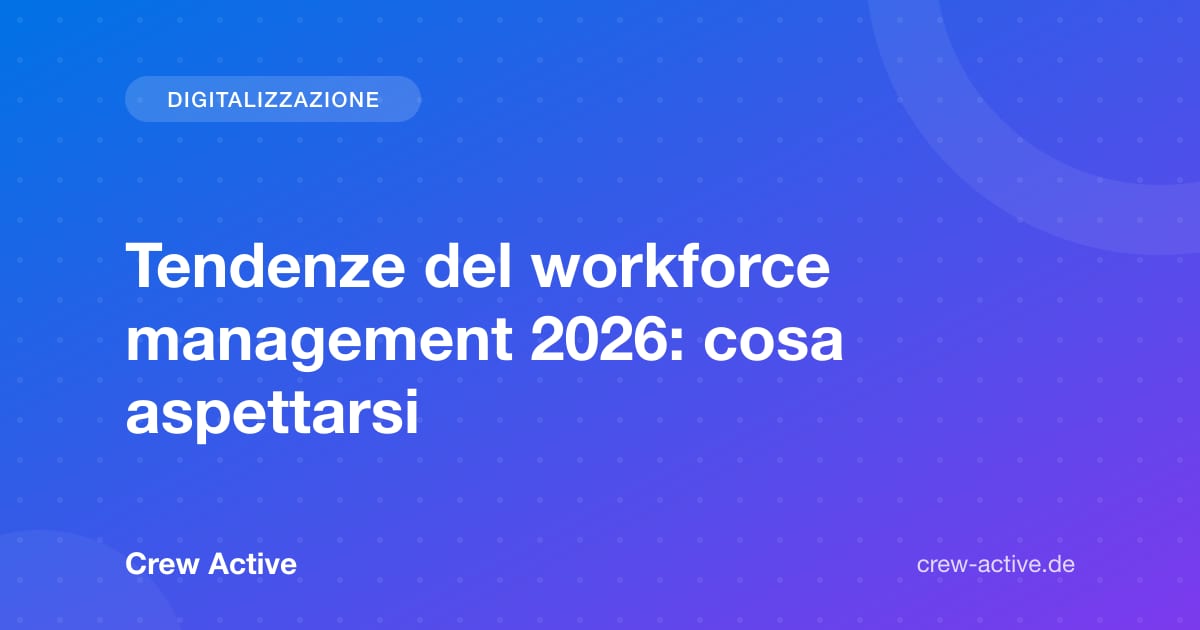 Tendenze del workforce management 2026: cosa aspettarsi